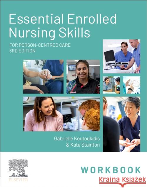 Essential Enrolled Nursing Skills Workbook for Person-Centred Care Kate (Strategy and Innovation Consultant, Baptist Care, NSW, Australia; Sessional Academic, School of Nursing & Midwifer 9780729544856 Elsevier - książka