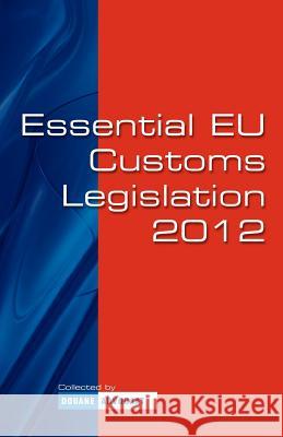 Essential EU Customs Legislation 2012: R. Andringa Andringa, Roelof 9781475133967 Createspace - książka