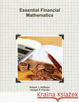 Essential Financial Mathematics Joseph Previte Robert Hoffman 9781304874405 Lulu.com - książka