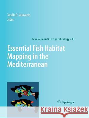 Essential Fish Habitat Mapping in the Mediterranean Vasilis D. Valavanis 9789048180783 Springer - książka