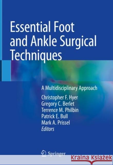 Essential Foot and Ankle Surgical Techniques: A Multidisciplinary Approach Hyer, Christopher F. 9783030147778 Springer - książka