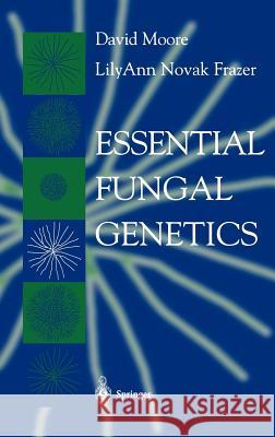 Essential Fungal Genetics D. Moore Lilyann Novak Frazer S. David Moore 9780387953670 Springer - książka