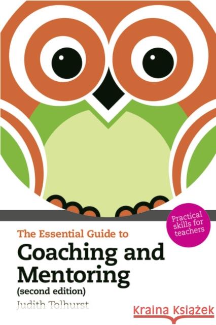 Essential Guide to Coaching and Mentoring, The: Practical Skills for Teachers Judith Tolhurst 9781408241721 Pearson Education Limited - książka