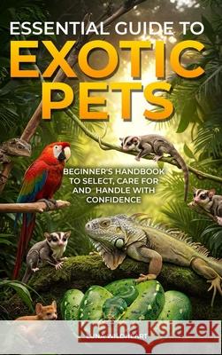 Essential Guide to Exotic Pets Luna Wildheart 9781967192625 Hw Priemer Publishing LLC - książka
