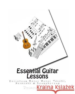 Essential Guitar Lessons: Including Basic Music Theory, Keyboard & Songwriting Desmond Allen 9781482508222 Createspace - książka