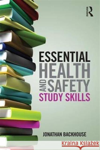 Essential Health and Safety Study Skills Jonathan Backhouse 9781138171657 Routledge - książka