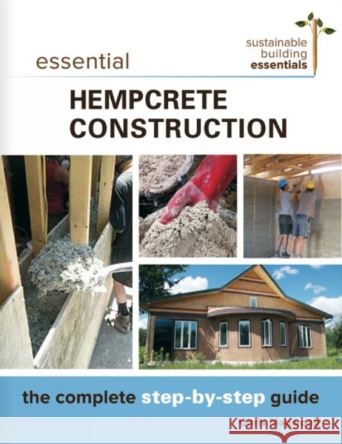 Essential Hempcrete Construction: The Complete Step-by-Step Guide Chris Magwood 9780865718197 New Society Publishers - książka