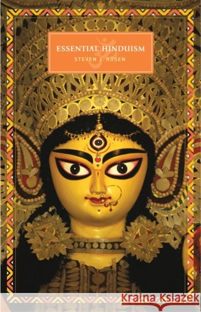 Essential Hinduism Steven Rosen Graham M. Schweig 9780275990060 Praeger Publishers - książka