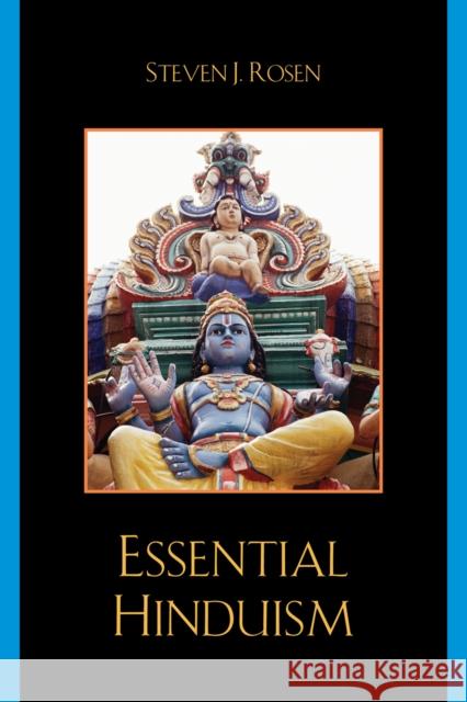 Essential Hinduism Steven Rosen 9780742562370 Rowman & Littlefield Publishers, Inc. - książka