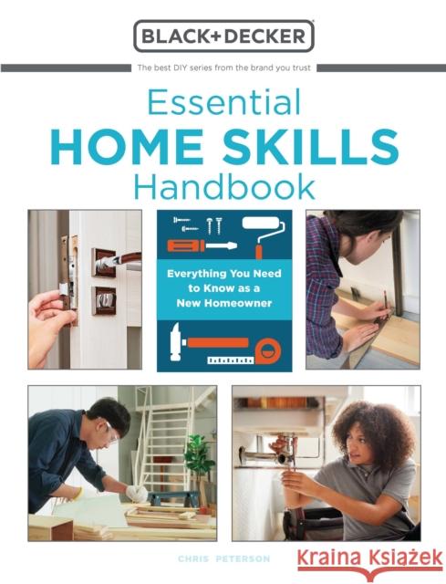 Essential Home Skills Handbook: Everything You Need to Know as a New Homeowner Editors of Cool Springs Press            Chris Peterson 9780760373255 Voyageur Press - książka
