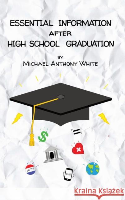 Essential Information After High School Graduation Michael Anthony White 9781737792147 Vox Geekus LLC - książka