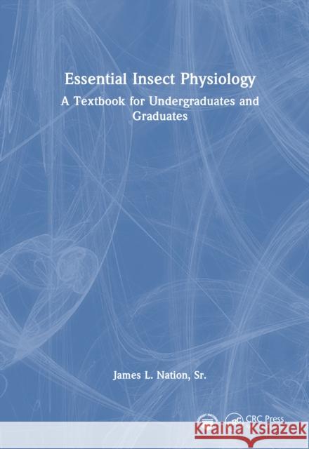 Essential Insect Physiology: A Textbook for Undergraduates and Graduates Sr., James L. (University of Florida, Gainesville, USA) Nation 9781041012818 CRC Press - książka