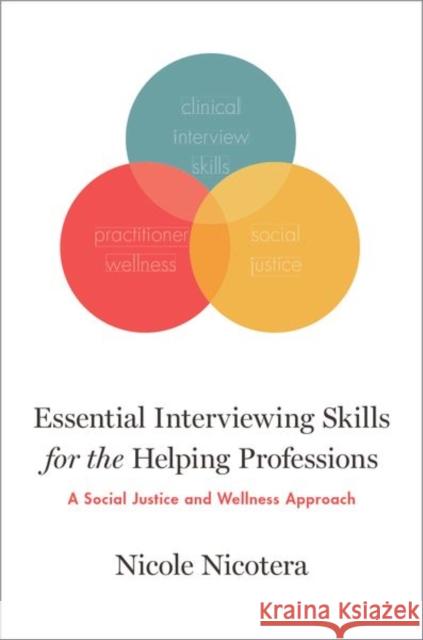 Essential Interviewing Skills for the Helping Professions: A Social Justice and Wellness Approach Nicole Nicotera 9780190876876 Oxford University Press, USA - książka