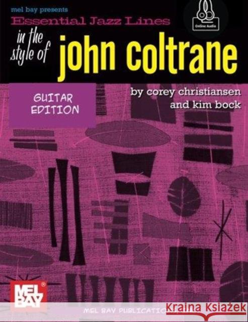 Essential Jazz Lines Guitar Style Of John Coltrane: With Online Audio Corey Christiansen 9780786687176 Mel Bay Publications, Inc. - książka