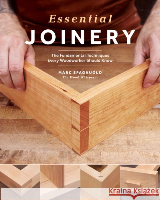 Essential Joinery: The Fundamental Techniques Every Woodworker Should Know Marc Spagnuolo 9781951217051 Blue Hills Press - książka