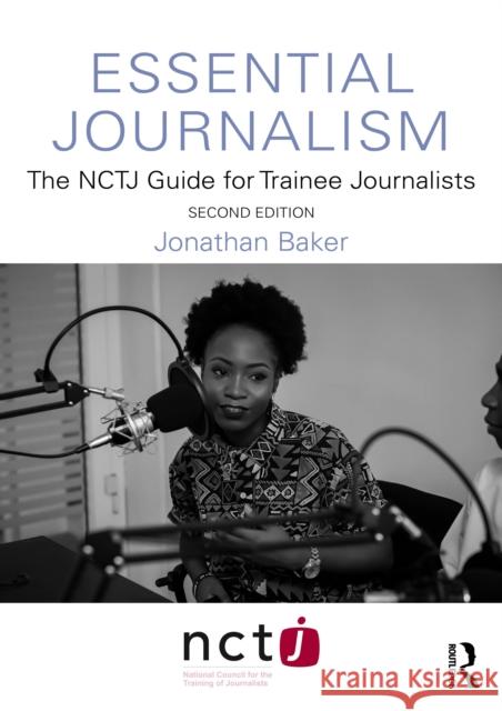 Essential Journalism: The Nctj Guide for Trainee Journalists Jonathan Baker 9781032894072 Routledge - książka