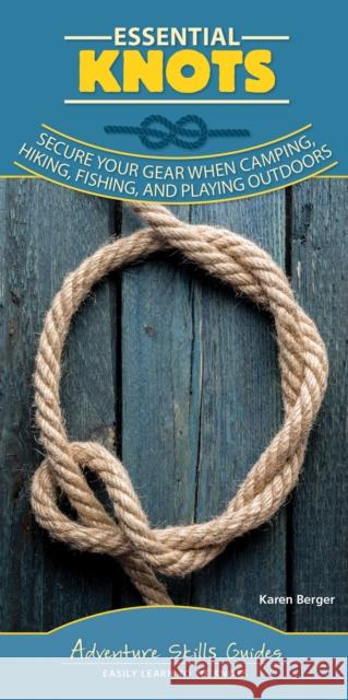 Essential Knots: Secure Your Gear When Camping, Hiking, Fishing, and Playing Outdoors  9781591938996 Adventure Publications - książka