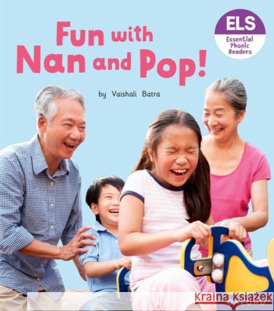 Essential Letters and Sounds: Essential Phonic Readers: Oxford Reading Level 2: Fun with Nan and Pop! Vaishali Batra 9781382037952 Oxford University Press - książka