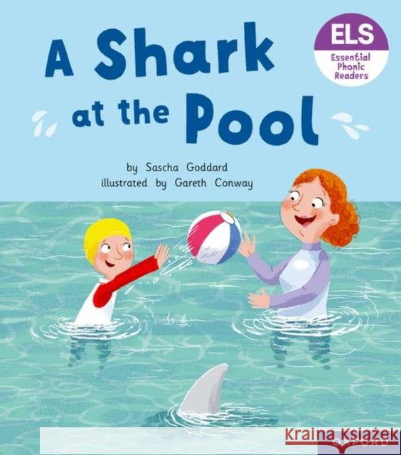 Essential Letters and Sounds: Essential Phonic Readers: Oxford Reading Level 3: A Shark at the Pool Goddard, Sascha 9781382038003 Oxford University Press - książka