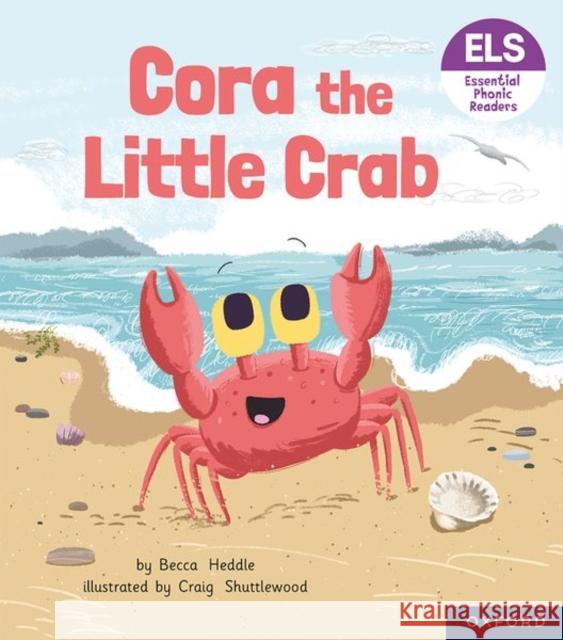 Essential Letters and Sounds: Essential Phonic Readers: Oxford Reading Level 3: Cora the Little Crab Heddle, Becca 9781382038485 Oxford University Press - książka