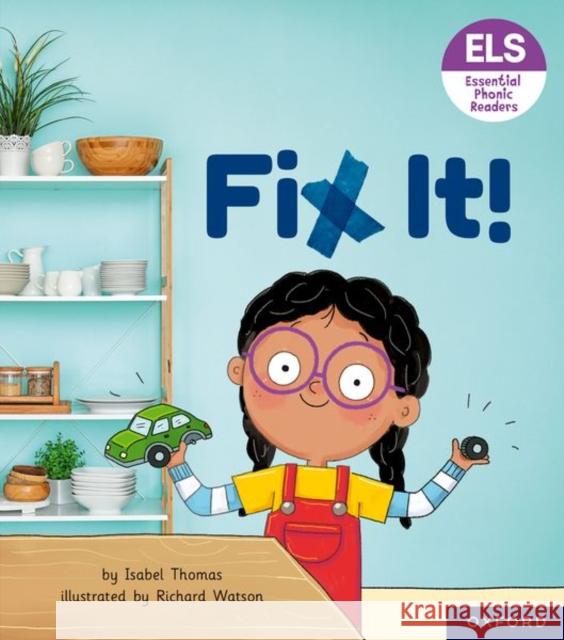 Essential Letters and Sounds: Essential Phonic Readers: Oxford Reading Level 3: Fix It! Thomas, Isabel 9781382039055 Oxford University Press - książka