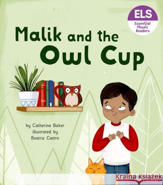 Essential Letters and Sounds: Essential Phonic Readers: Oxford Reading Level 3: Malik and the Owl Cup Catherine Baker 9781382039062 Oxford University Press - książka