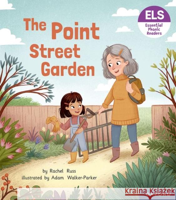 Essential Letters and Sounds: Essential Phonic Readers: Oxford Reading Level 4: The Point Street Garden Russ, Rachel 9781382038119 Oxford University Press - książka
