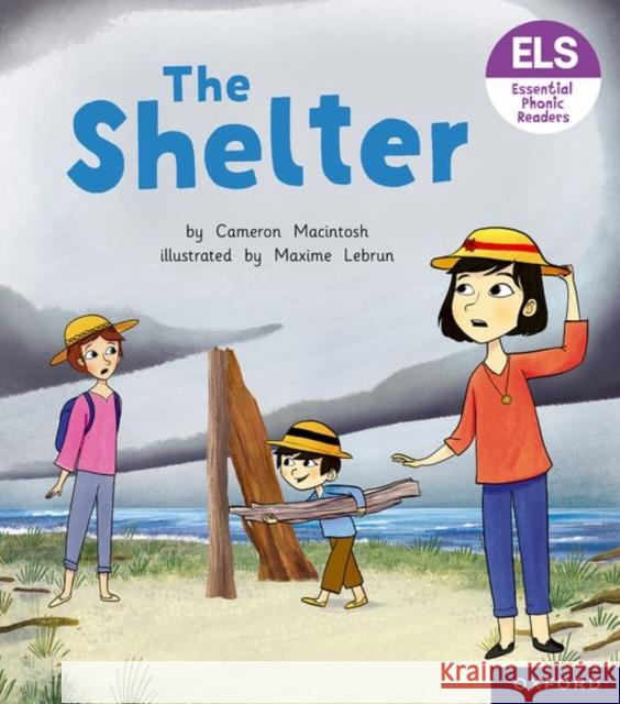 Essential Letters and Sounds: Essential Phonic Readers: Oxford Reading Level 4: The Shelter Macintosh, Cameron 9781382038072 Oxford University Press - książka