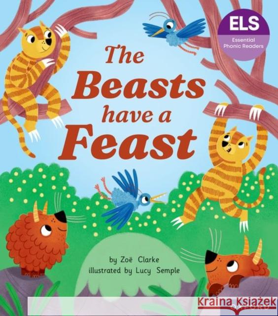 Essential Letters and Sounds: Essential Phonic Readers: Oxford Reading Level 5: The Beasts Have a Feast Clarke, Zoe 9781382055642 Oxford University Press - książka