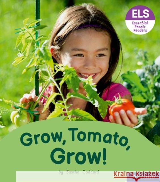 Essential Letters and Sounds: Essential Phonic Readers: Oxford Reading Level 6: Grow, Tomato, Grow! Goddard, Sascha 9781382038256 Oxford University Press - książka