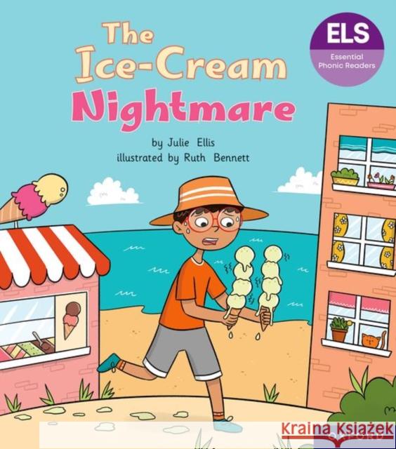 Essential Letters and Sounds: Essential Phonic Readers: Oxford Reading Level 6: The Ice-cream Nightmare Ellis 9781382055840 OUP OXFORD - książka