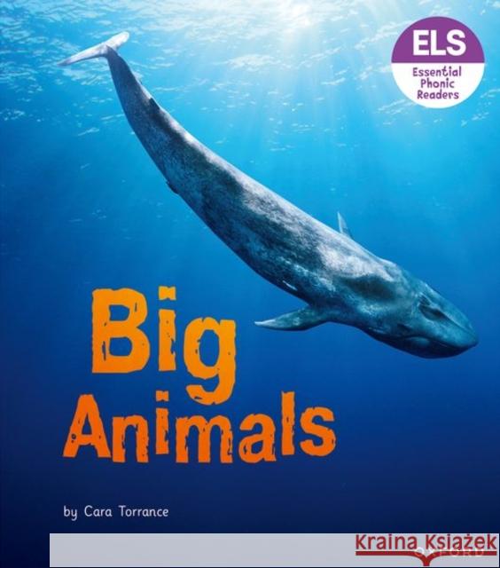 Essential Letters and Sounds: Essential Phonic Readers: Oxford Reading Level 7: Big Animals Torrance  9781382039383  - książka