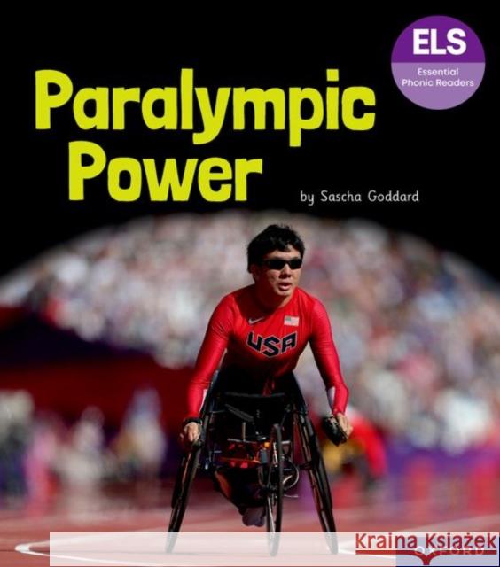 Essential Letters and Sounds: Essential Phonic Readers: Oxford Reading Level 7: Paralympic Power Goddard 9781382055956 OUP OXFORD - książka