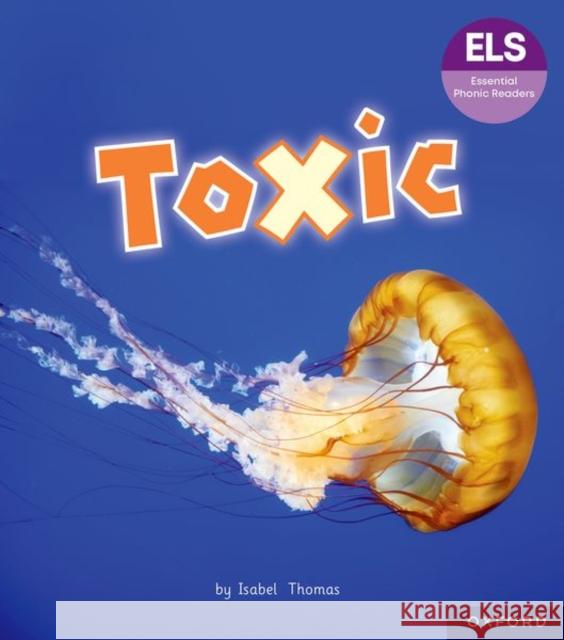 Essential Letters and Sounds: Essential Phonic Readers: Oxford Reading Level 7: Toxic Thomas, Isabel 9781382055901 Oxford University Press - książka