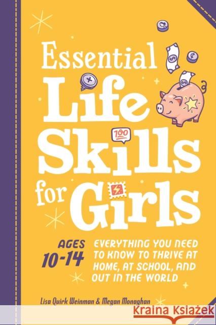 Essential Life Skills for Girls: Everything You Need to Know to Thrive at Home, at School, and Out in the World Lisa Quirk Weinman Megan Monaghan Martha Sue Coursey 9780593690420 Zeitgeist Young Adult - książka