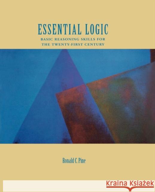 Essential Logic: Basic Reasoning Skills for the Twenty-First Century Pine, Ronald C. 9780195155051  - książka
