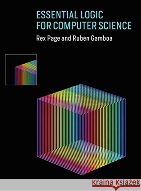 Essential Logic for Computer Science Rex Page Ruben Gamboa 9780262039185 MIT Press Ltd - książka