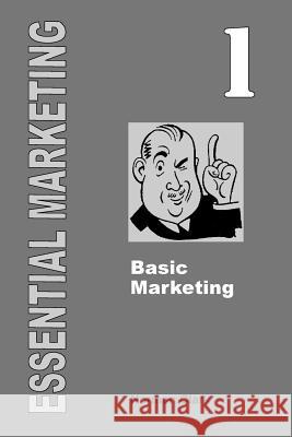 Essential Marketing 1: Basic Marketing Norman Clark 9781505581096 Createspace - książka