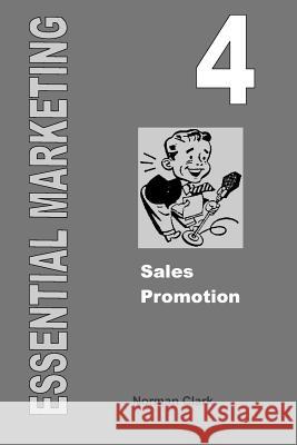 Essential Marketing 4: Sales Promotion Norman Clark 9781505625912 Createspace - książka