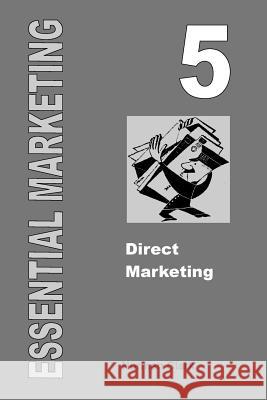 Essential Marketing 5: Direct Marketing Norman Clark 9781505625950 Createspace - książka