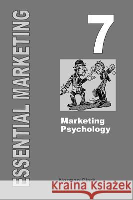 Essential Marketing 7: Marketing Psychology Norman Clark 9781505643862 Createspace - książka