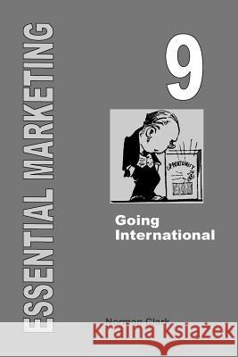 Essential Marketing 9: Going International Norman Clark 9781505643961 Createspace - książka