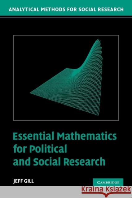 Essential Mathematics for Political and Social Research Jeff Gill R. Michael Alvarez Nathaniel L. Beck 9780521834261 Cambridge University Press - książka