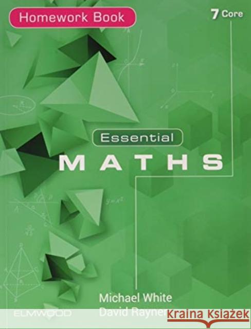 Essential Maths 7 Core Homework Book Rayner, David 9781906622763 Elmwood Education Limited - książka