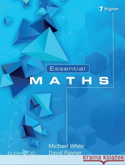 Essential Maths 7 Higher Michael White David Rayner  9781906622725 Elmwood Education Limited - książka