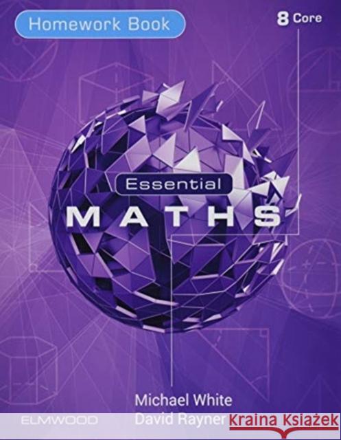 Essential Maths 8 Core Homework Rayner, David 9781906622824 Elmwood Education Limited - książka