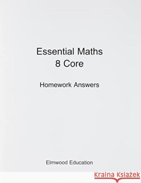 Essential Maths 8 Core Homework Answers Michael White 9781906622930 Elmwood Education Limited - książka