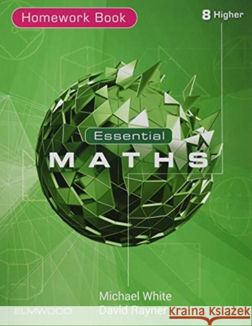 Essential Maths 8 Higher Homework Rayner, David 9781906622817 Elmwood Education Limited - książka