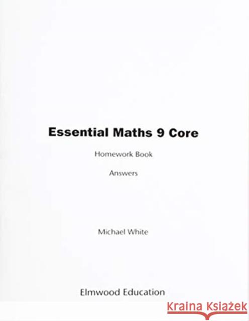 Essential Maths 9 Core Homework Answers Michael White 9781906622541 Elmwood Education Limited - książka