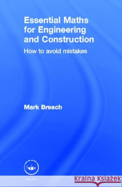 Essential Maths for Engineering and Construction : How to Avoid Mistakes Mark Breach 9780415579261 Spons Architecture Price Book - książka